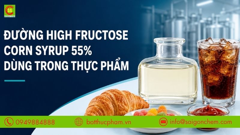 ĐƯỜNG HIGH FRUCTOSE CORN SYRUP 55% - ĐƯỜNG DÙNG TRONG THỰC PHẨM